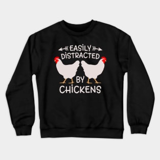 Easily distracted by chickens,farm,farms,farmers,farmer wife,farmer girl,farmer gift Crewneck Sweatshirt